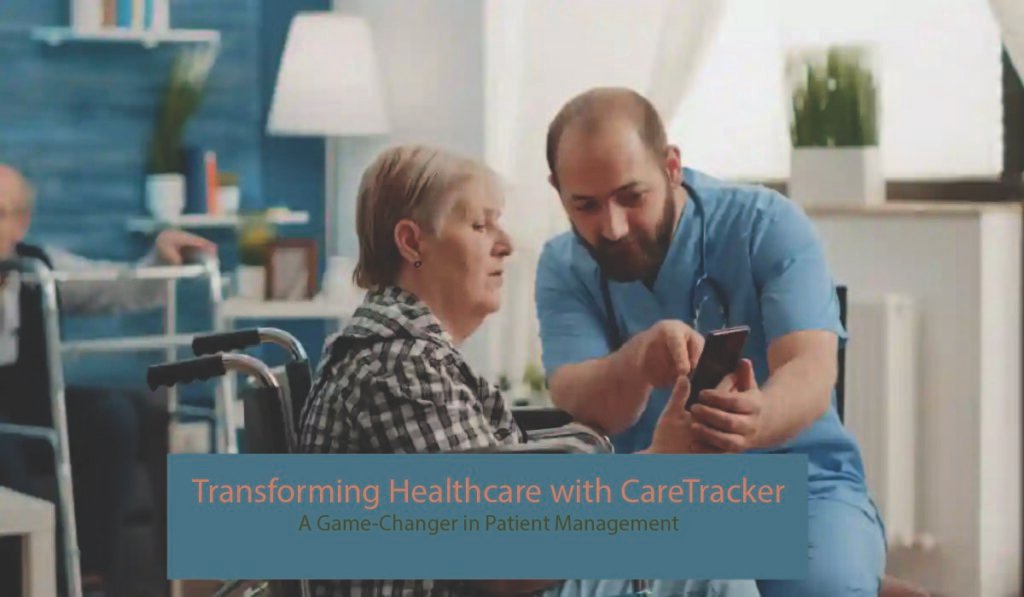 Transforming Healthcare with CareTracker: A Game-Changer in Patient Management
