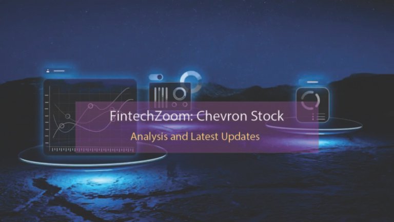 FintechZoom Chevron Stock Analysis and Latest Updates