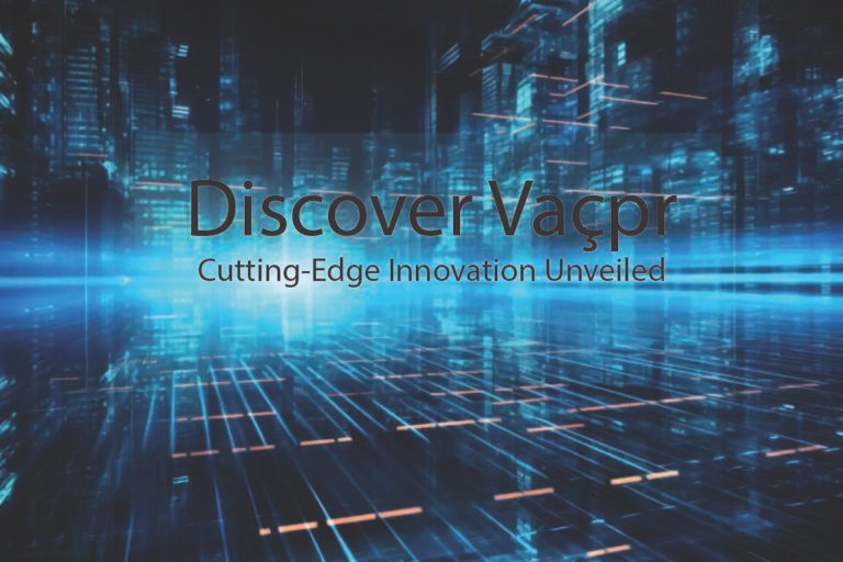 Discover Vaçpr: Cutting-Edge Innovation Unveiled