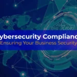 Cybersecurity Compliance Ensuring Your Business Security