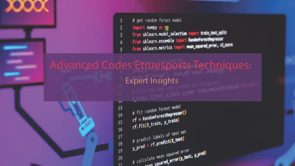 Advanced Codes Etruesports Techniques: Expert Insights