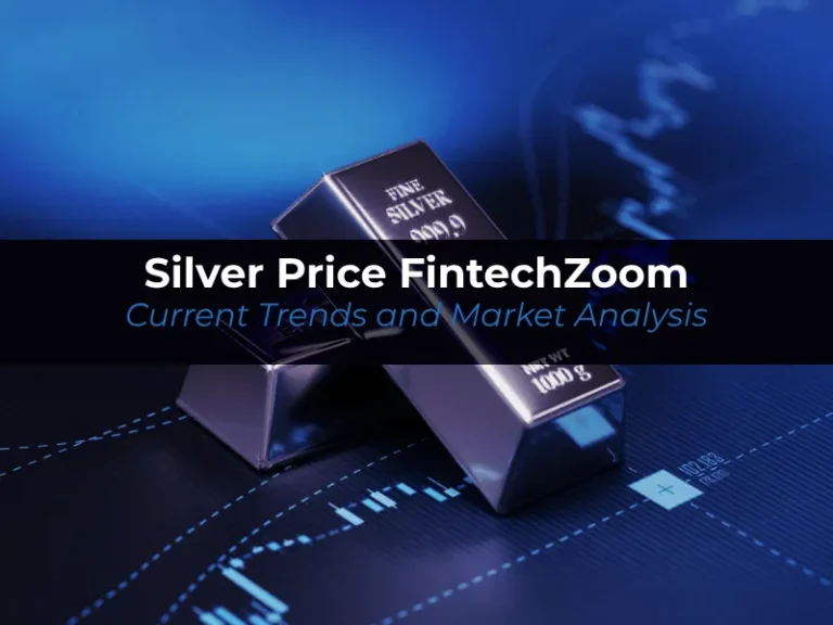 Silver Price FintechZoom: Current Trends and Market Analysis