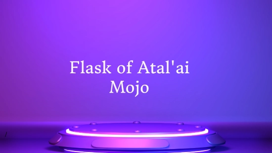 Flask of Atal'ai Mojo Innovations : A Comprehensive Guide