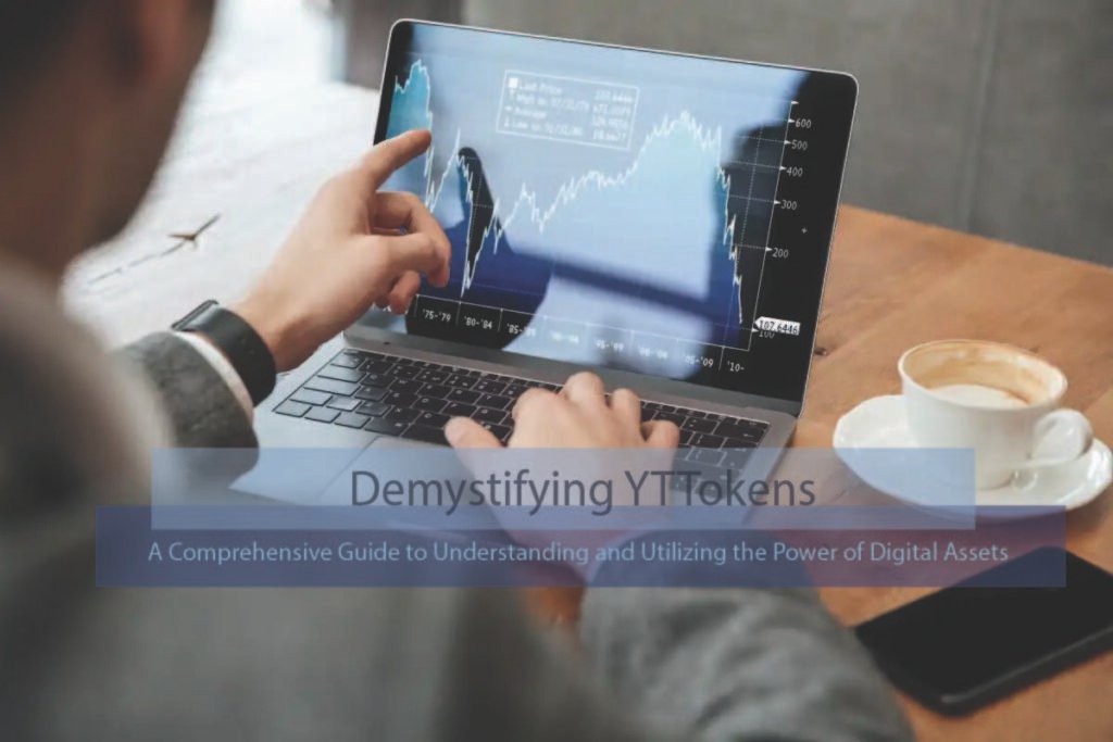 Demystifying YTTokens: A Comprehensive Guide to Understanding and Utilizing the Power of Digital Assets