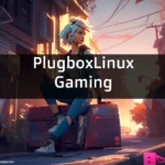 PlugboxLinux Gaming