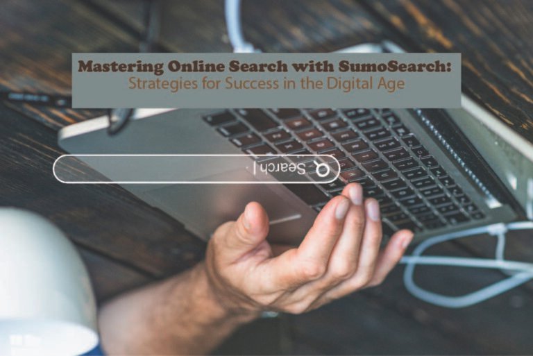 Mastering Online Search with SumoSearch: Strategies for Success in the Digital Age