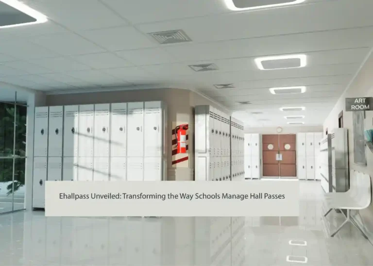 Ehallpass Unveiled: Transforming the Way Schools Manage Hall Passes