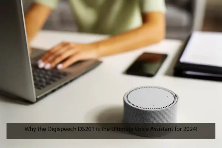 Why the Digispeech DS201 is the Ultimate Voice Assistant for 2024!