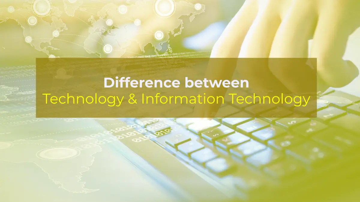 Difference between Technology & Information Technology?